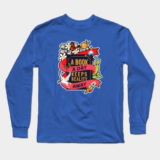 A Book A Day Keeps Reality Away Long Sleeve T-Shirt